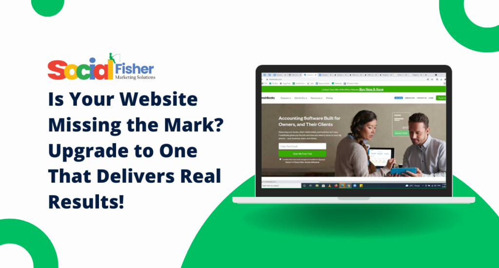 Is Your Website Missing the Mark? Upgrade to One That Delivers Real Results!